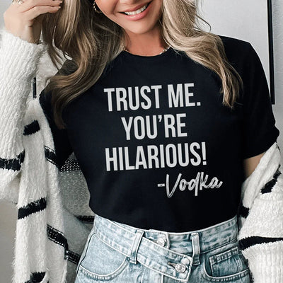 Camiseta de vodka "Confía en mí, eres divertidísima"