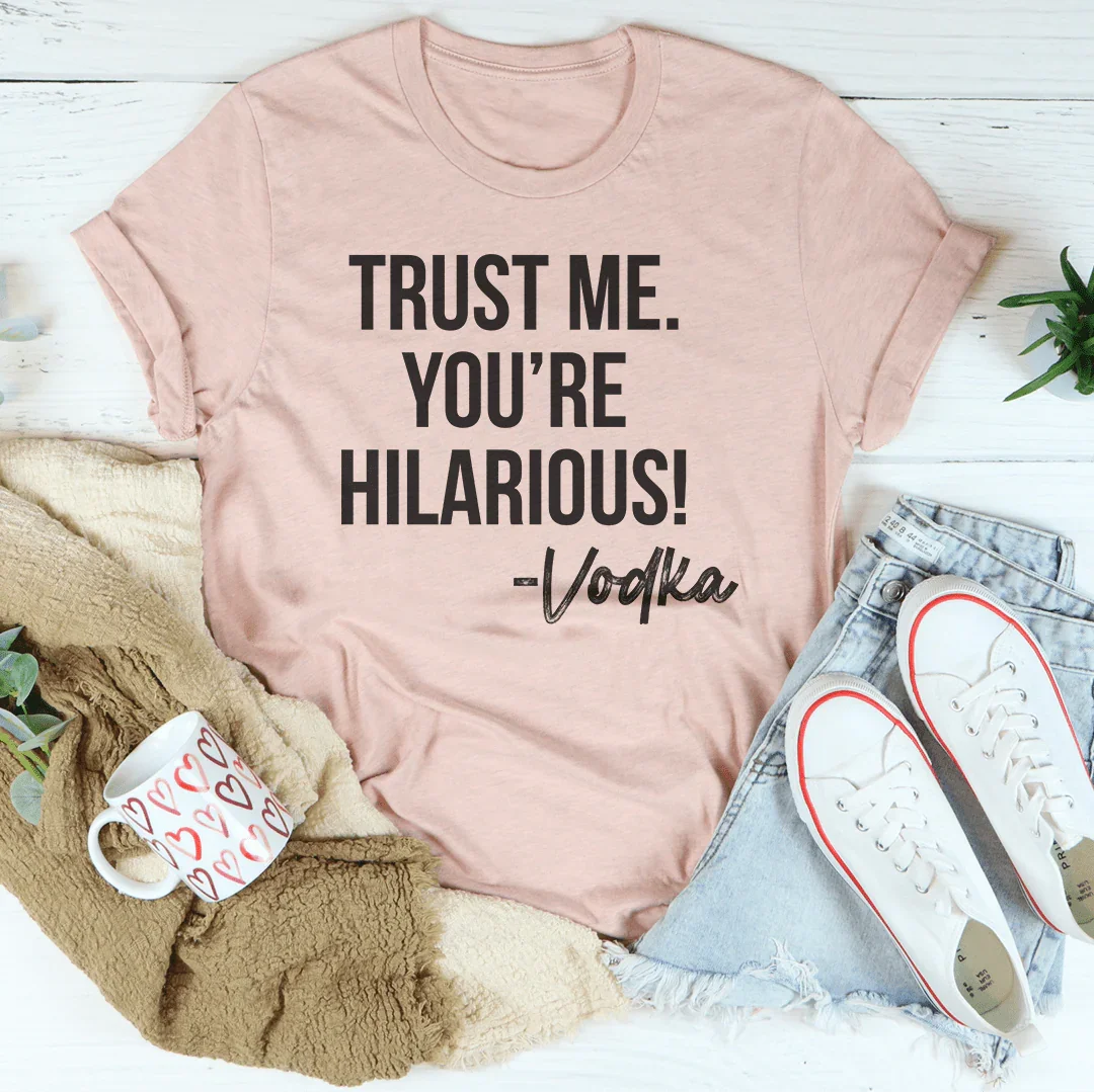 Camiseta de vodka "Confía en mí, eres divertidísima"