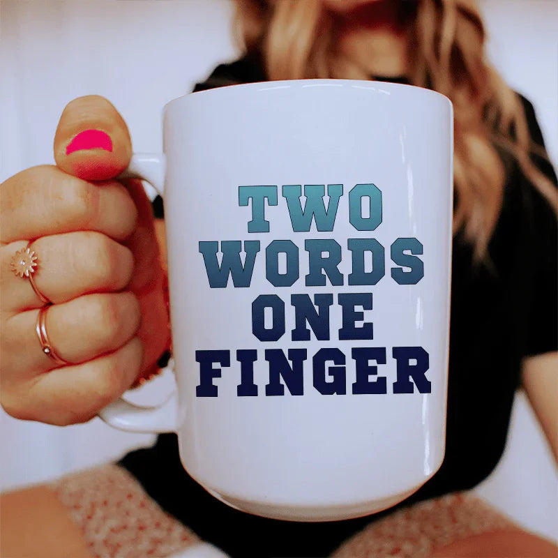Two Words One Finger Ceramic Mug - 15 oz