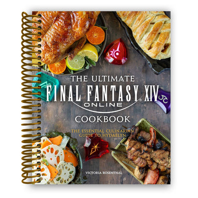 The Ultimate Final Fantasy XIV Cookbook: The Essential Culinarian Guide to Hydaelyn (Spiral Bound) - Korvel