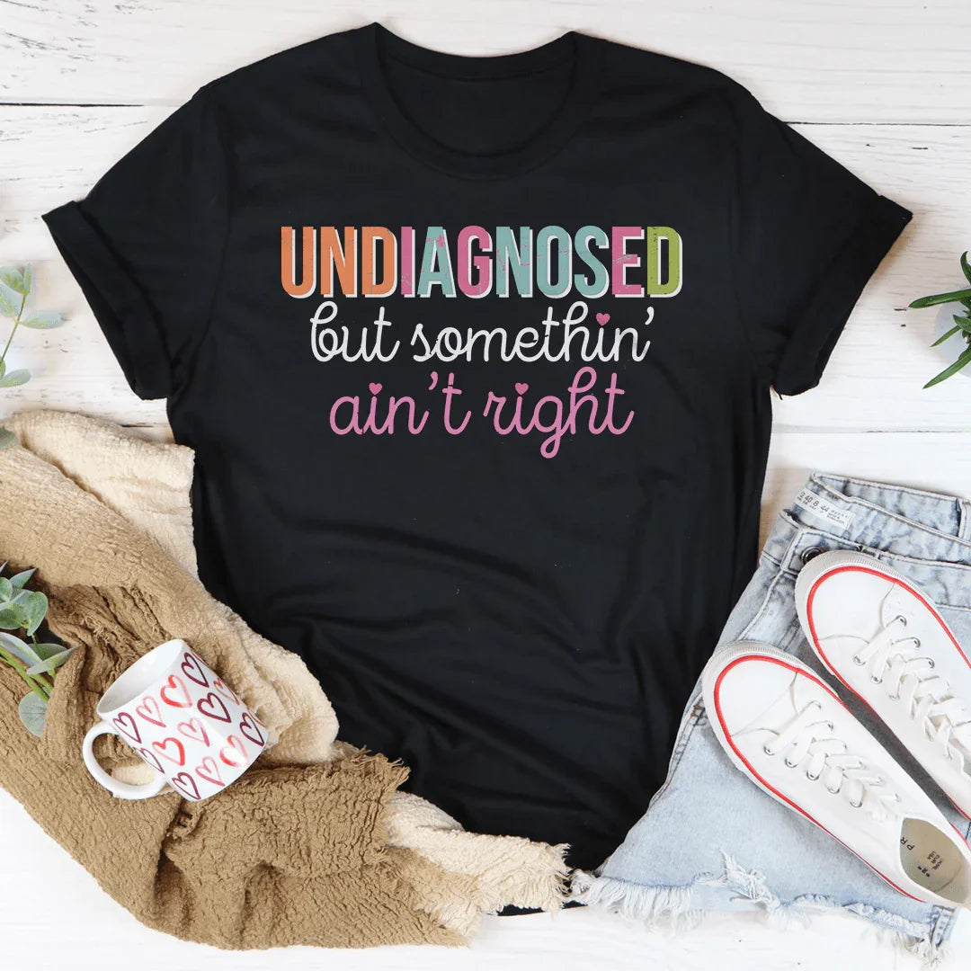 T-shirt Non Diagnostiqué Mais Quelque Chose Ne Va Pas