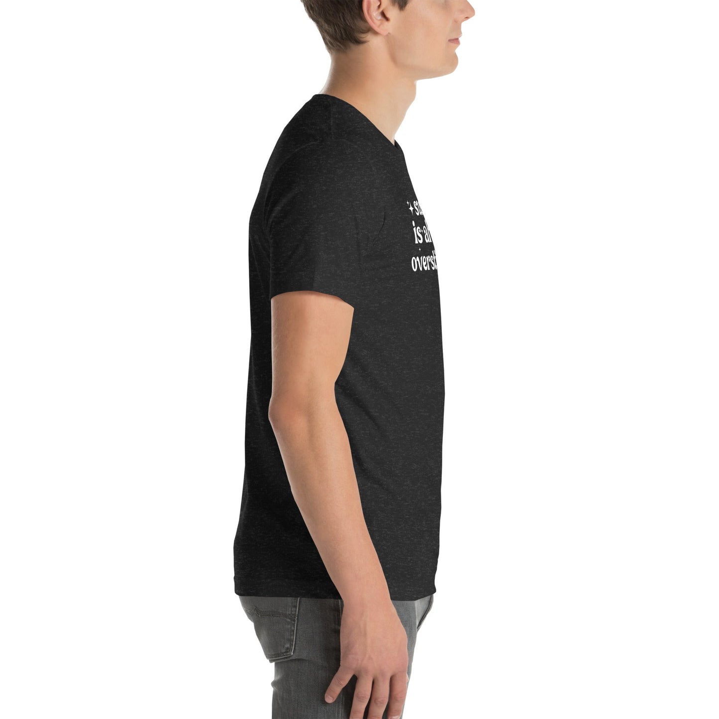 T-shirt Suspect Is Always Overstimulated