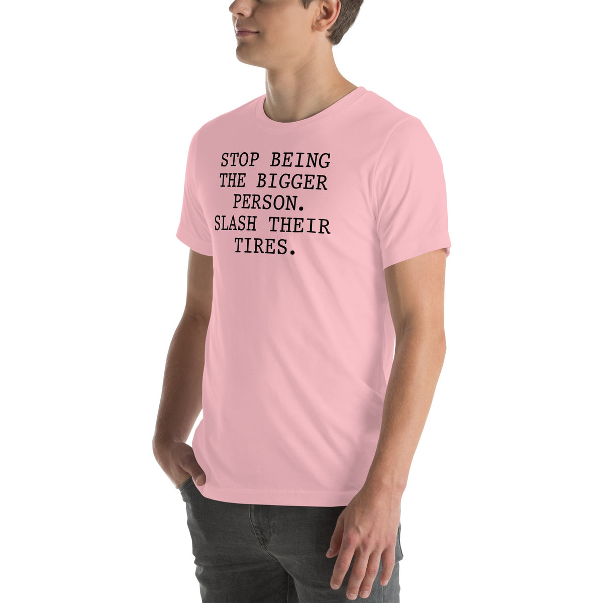 Stop Being The Bigger Person Tee