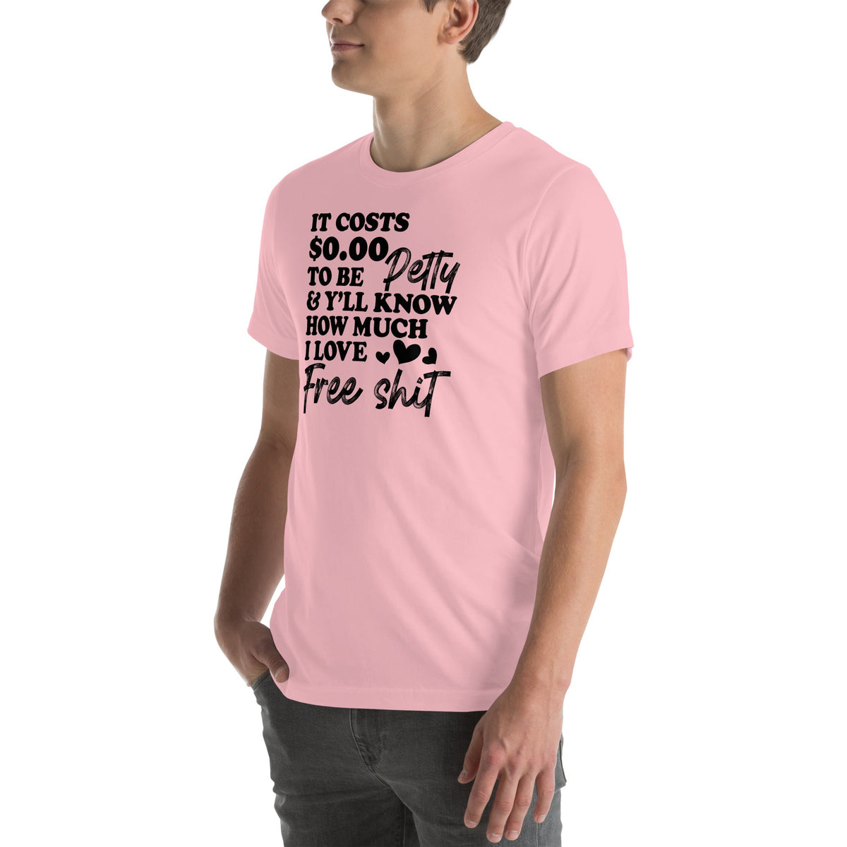 It Costs $0.00 To Be Petty Tee