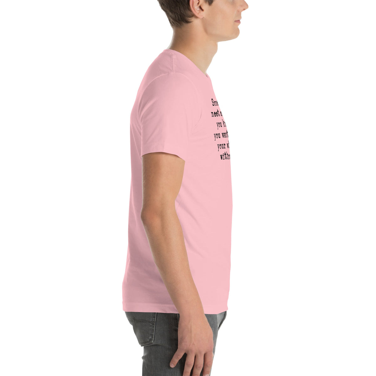 Sometimes You Meet Someone Tee