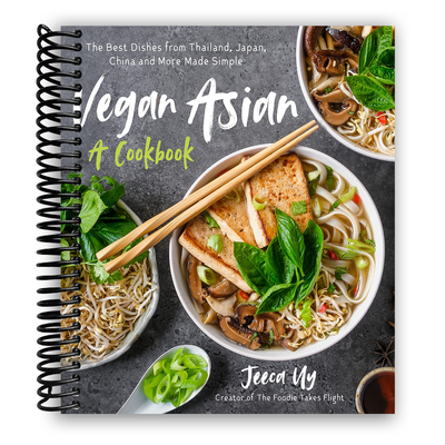 Vegan Asian: A Cookbook: The Best Dishes from Thailand, Japan, China and More Made Simple (Spiral Bound) - Korvel