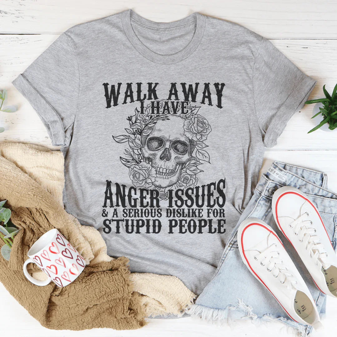 Walk Away Tee - Anger Issues Statement Shirt