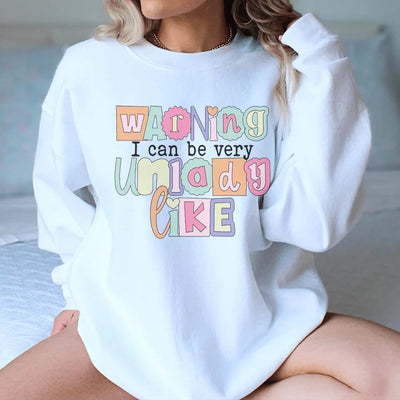 Warning: I Can Be Very Unladylike Sweatshirt