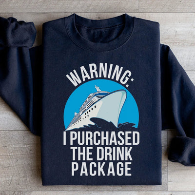 Warning: I Purchased The Drink Package Sweatshirt