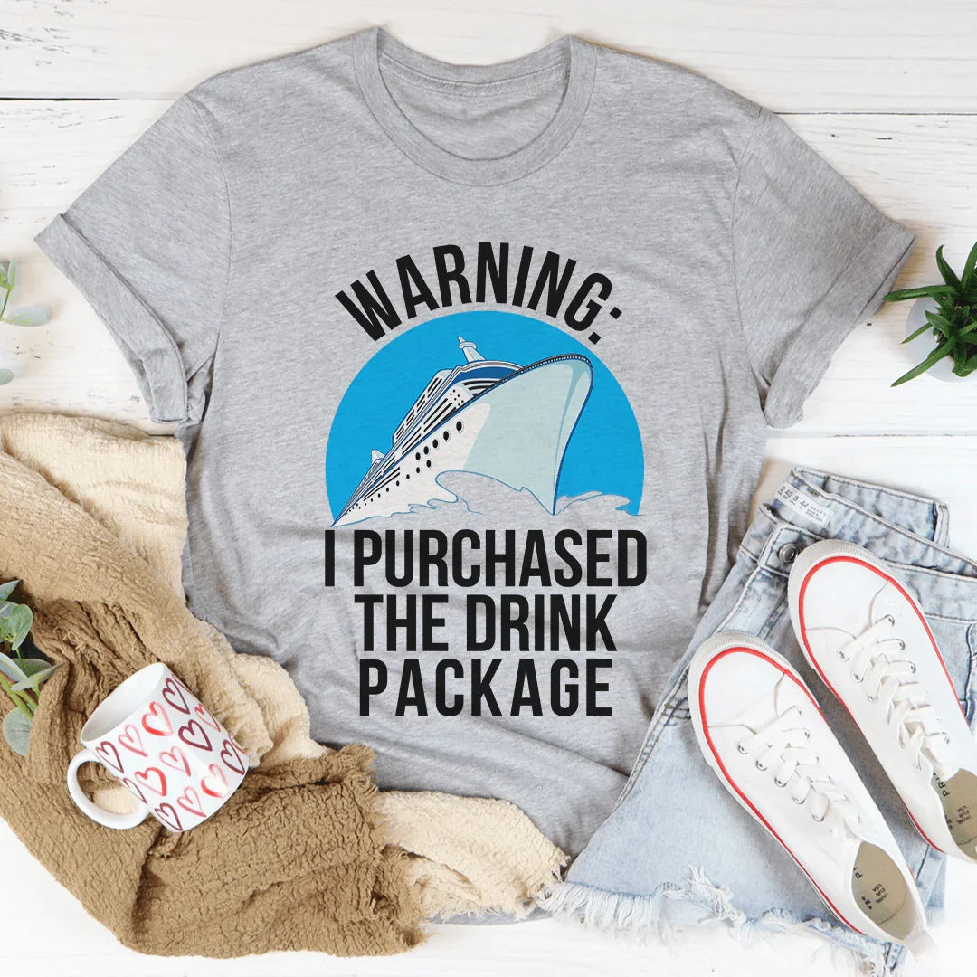Warning: I Purchased The Drink Package Tee