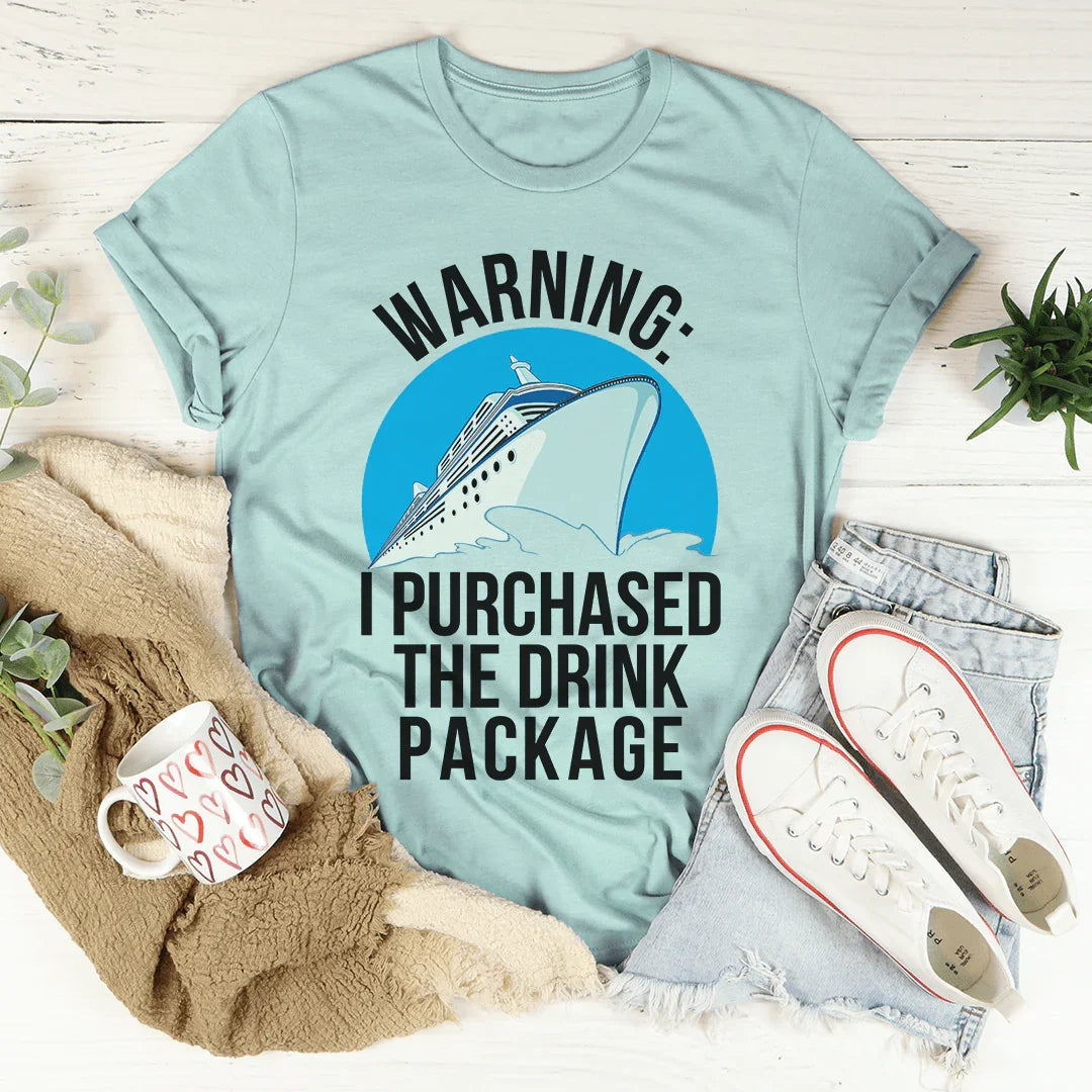 Warning: I Purchased The Drink Package Tee