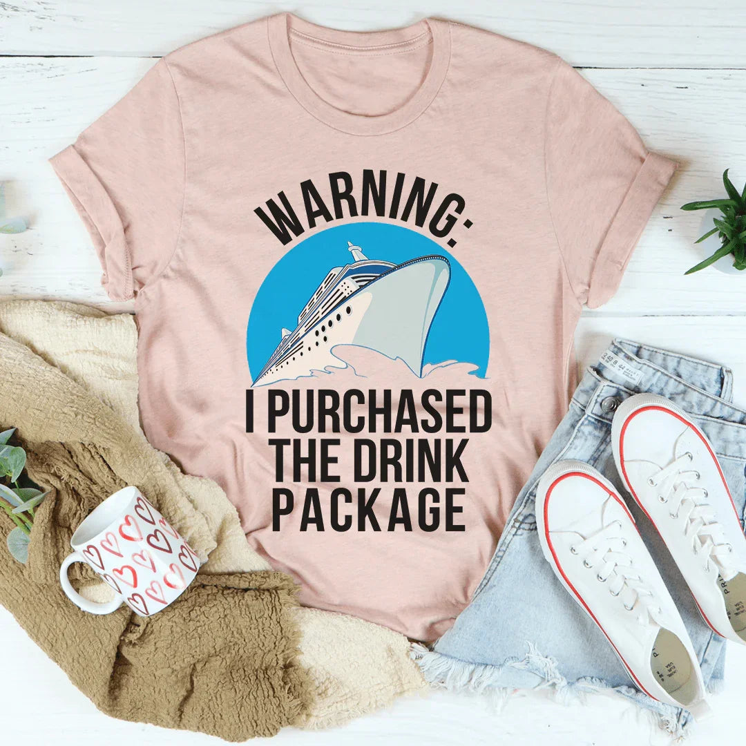 Warning: I Purchased The Drink Package Tee