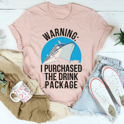 Warning: I Purchased The Drink Package Tee