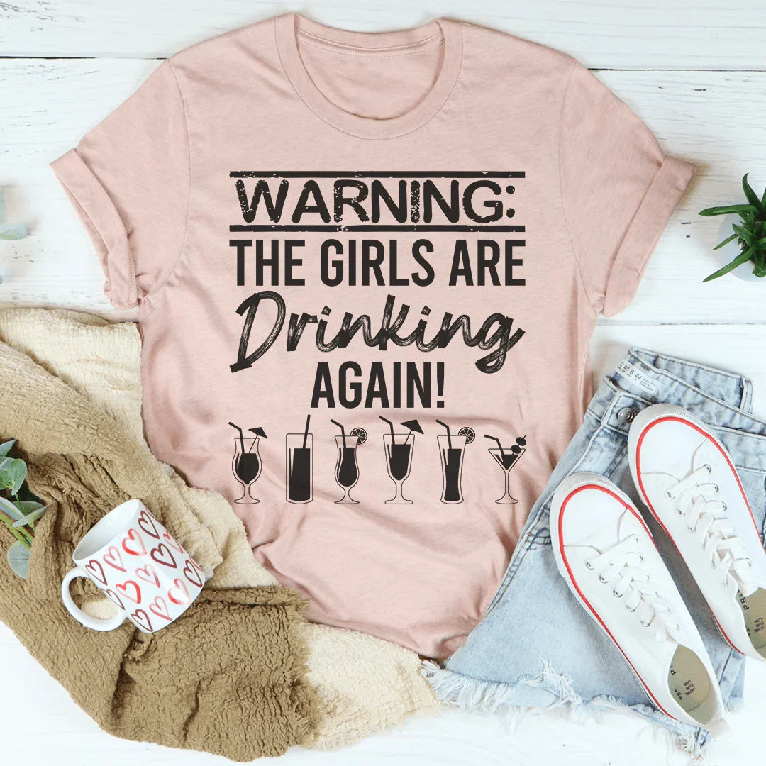 Avertissement Les Filles Boivent Encore Tee