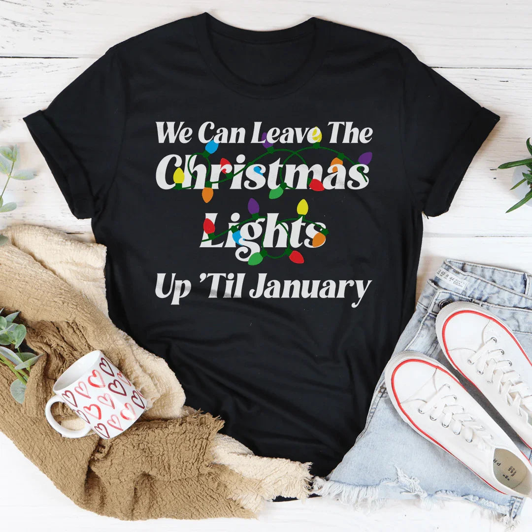 Podemos Dejar Las Luces de Navidad Hasta Enero Camiseta