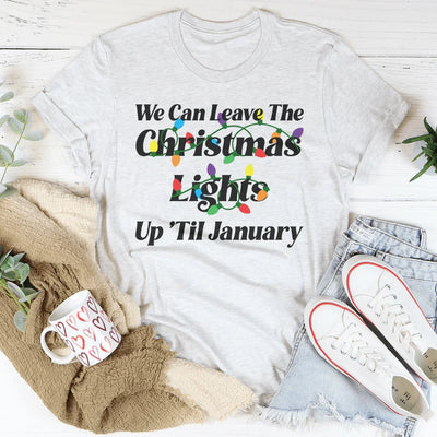 Podemos Dejar Las Luces de Navidad Hasta Enero Camiseta
