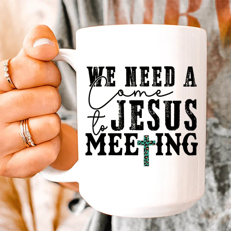 We Need A Come To Jesus Meeting Ceramic Mug 15 oz - Korvel