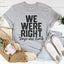 T-shirt We Were Right Boys Are Dumb