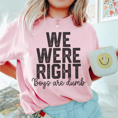 T-shirt We Were Right Boys Are Dumb