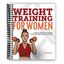 Weight Training for Women: Exercises and Workout Programs for Building Strength with Free Weights (Spiral Bound) - Korvel