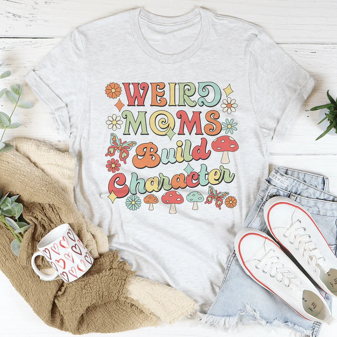 Camiseta "Las mamás raras construyen el carácter"