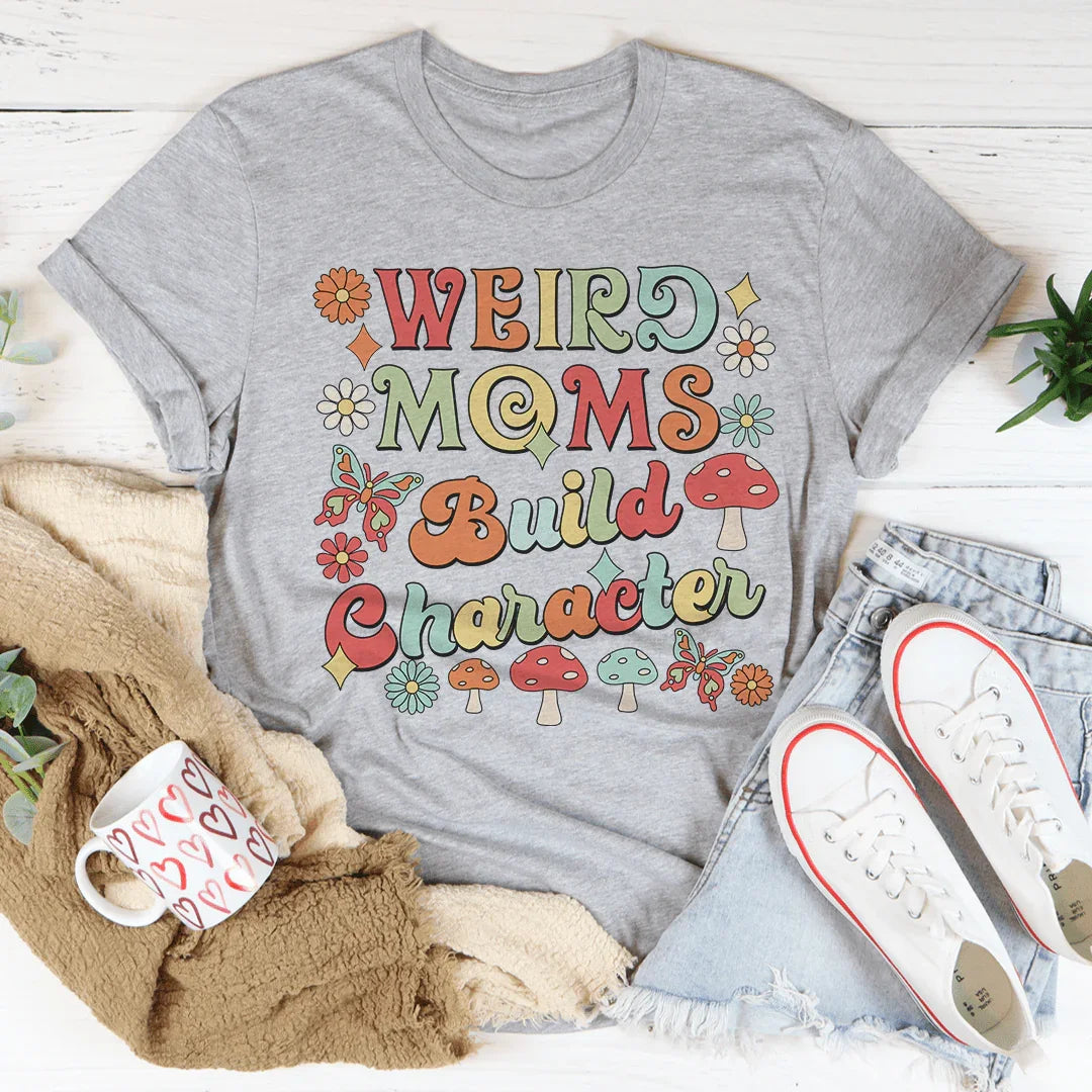 Camiseta "Las mamás raras construyen el carácter"