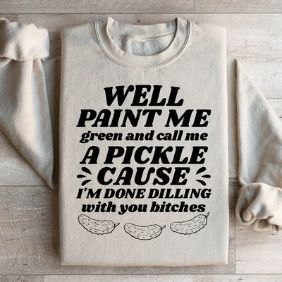 Sudadera "Bueno, píntame de verde y llámame pepinillo"