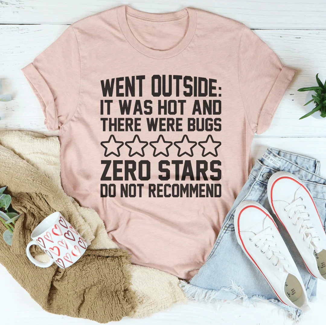 Went Outside It Was Hot & There Were Bugs Tee