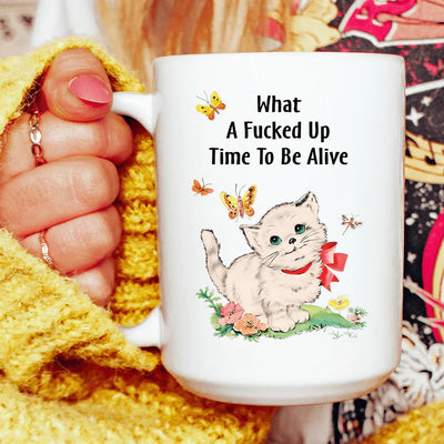 What A Time To Be Alive 15 oz Mug