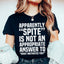 Apparently Spite Is Not An Appropriate Answer Tee