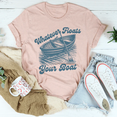 Whatever Floats Your Boat T-Shirt