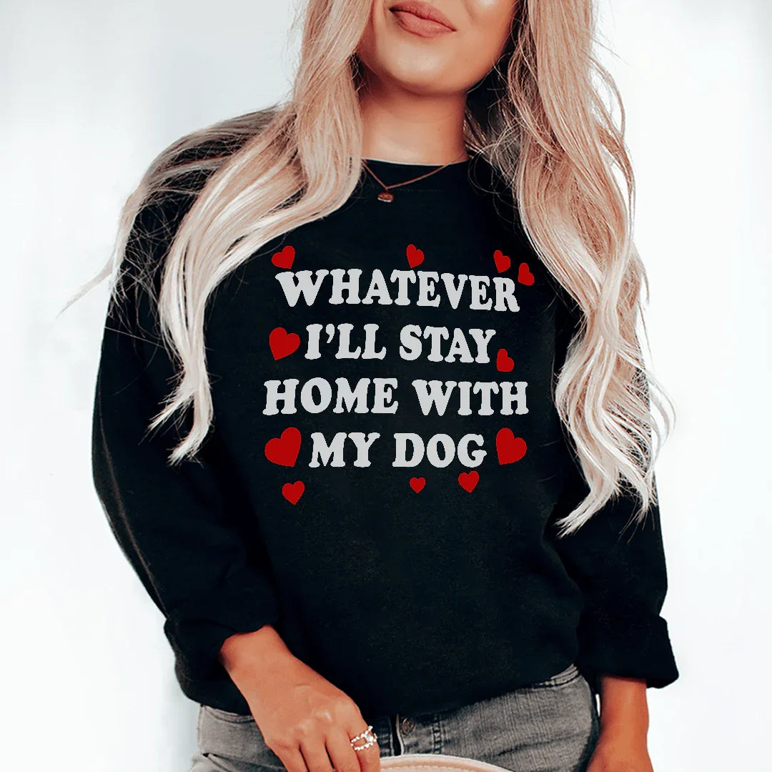 Stay Home With My Dog Sweatshirt