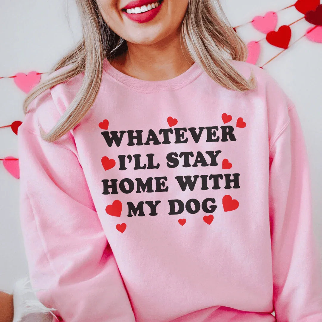 Stay Home With My Dog Sweatshirt