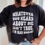 Whatever You Heard About Me Isn't True I'm Way Worse Sweatshirt