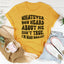 Whatever You Heard About Me Isn't True I'm Way Worse Tee - Korvel