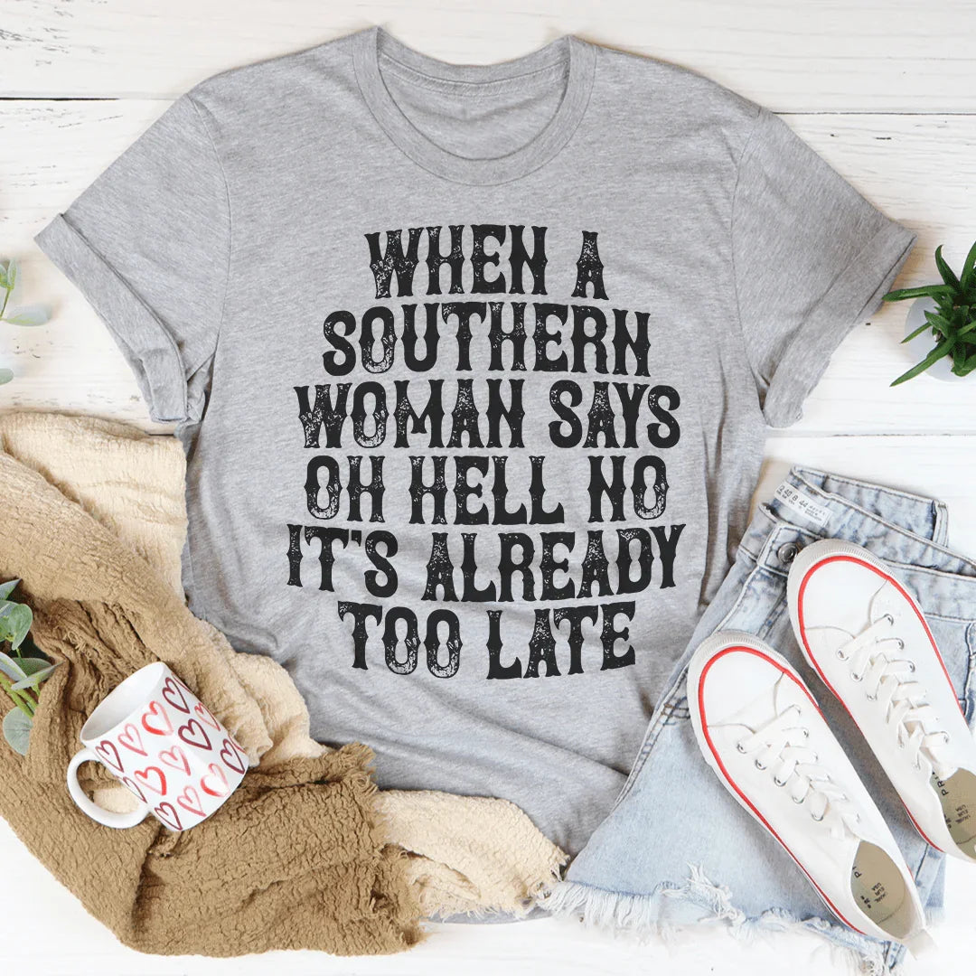 Oh Hell No Southern Woman Tee