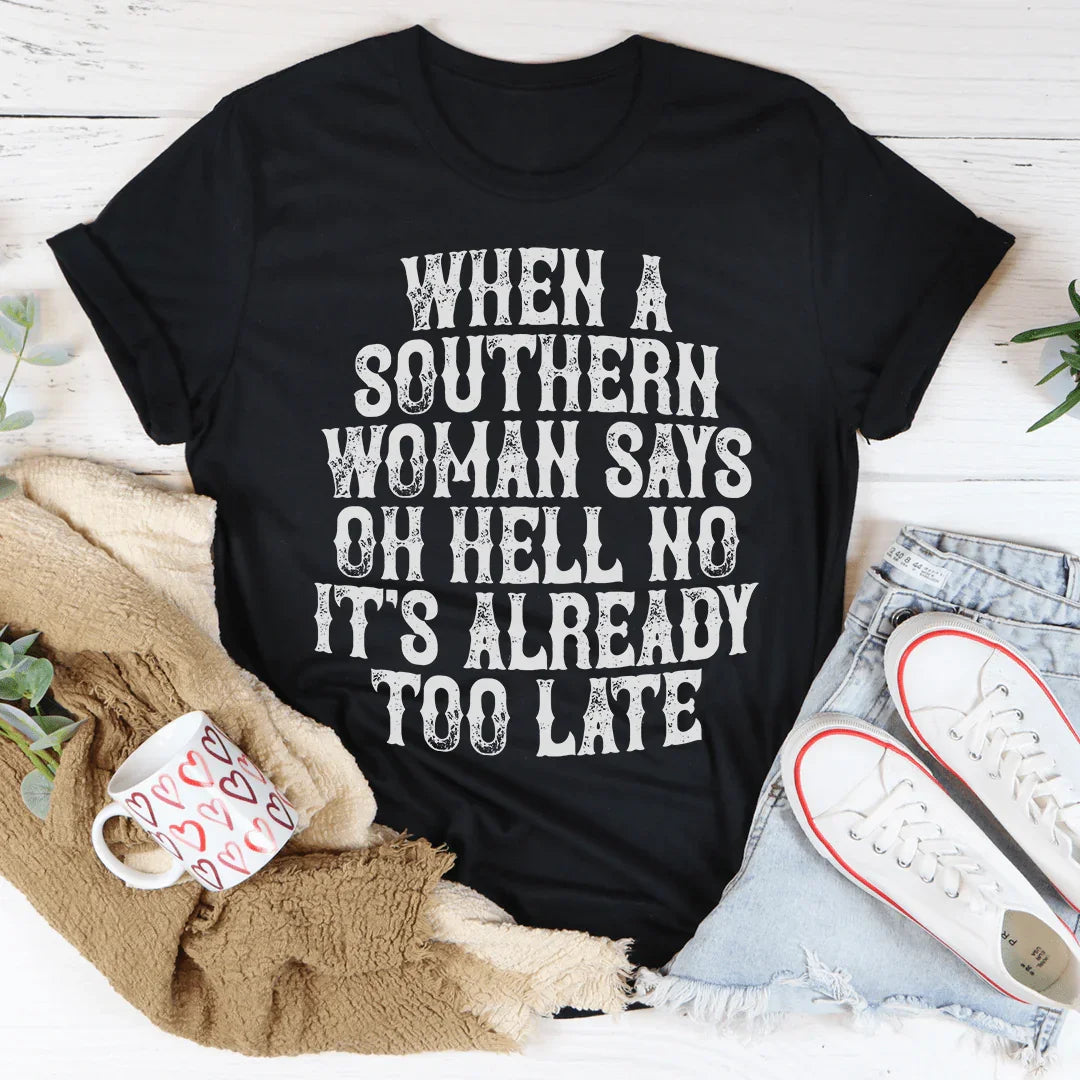 Oh Hell No Southern Woman Tee