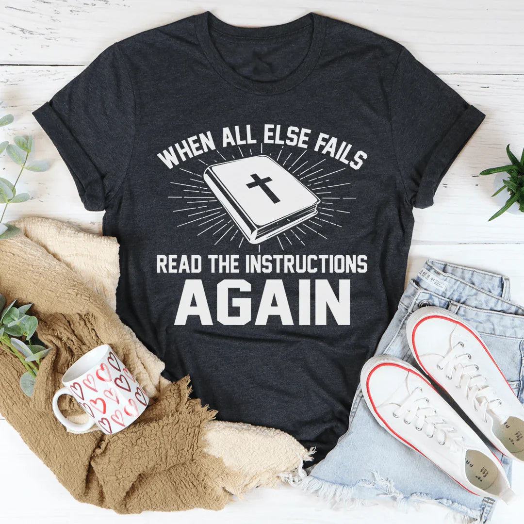 When All Else Fails Read The Instructions Again Tee - Korvel