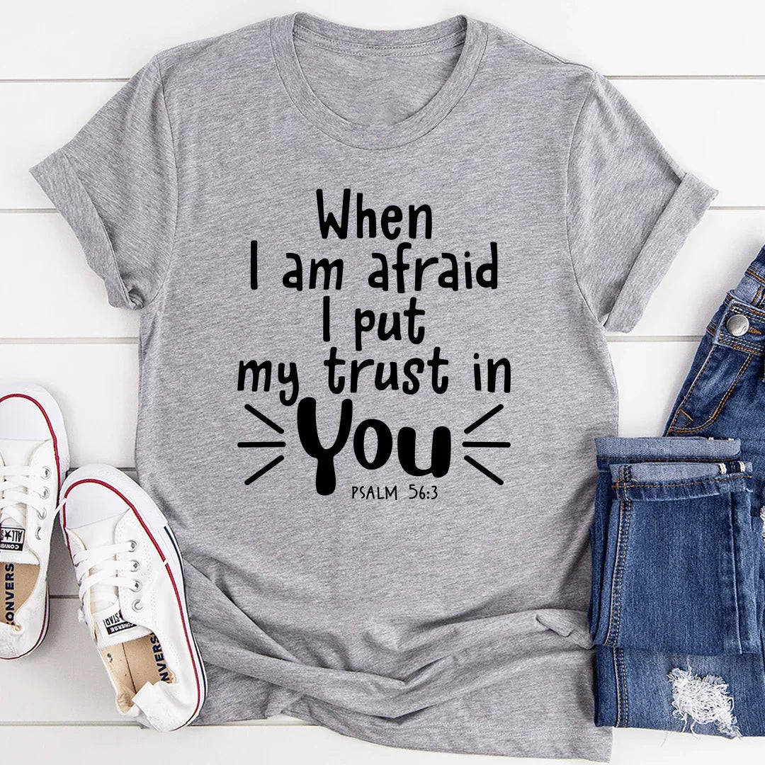 When I Am Afraid I Put My Trust In You Tee - Korvel