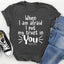 When I Am Afraid I Put My Trust In You Tee - Korvel