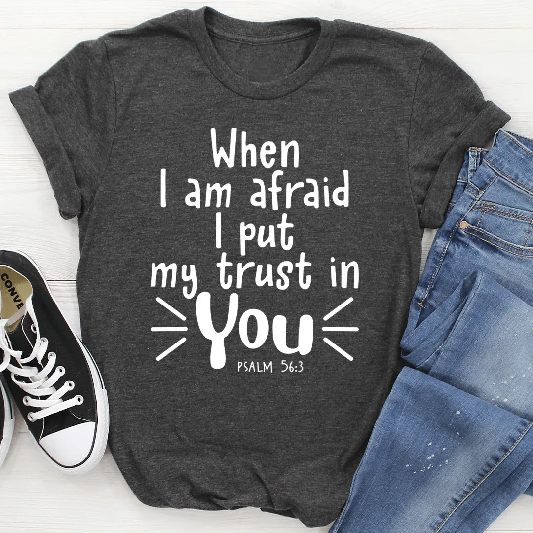 When I Am Afraid I Put My Trust In You Tee - Korvel