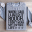 When I Said I Liked It Rough Sweatshirt