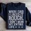When I Said I Liked It Rough Sweatshirt