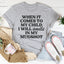 When It Comes To My Child I Will Smile In My Mugshot Tee