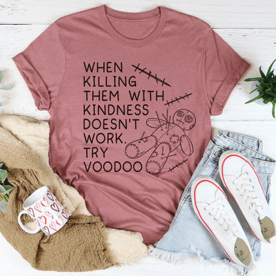 When Kindness Doesn't Work Tee