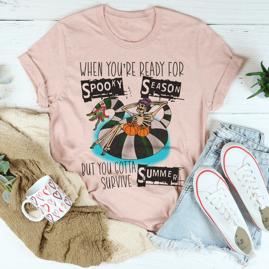 Cuando estás listo para una temporada espeluznante pero tienes que sobrevivir al verano. Camiseta
