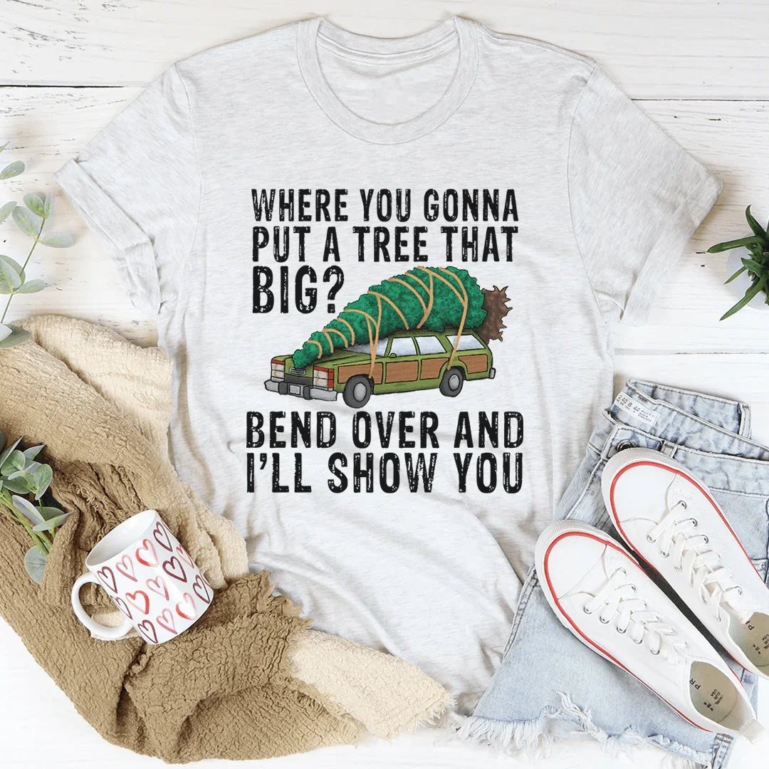 Où vas-tu mettre un arbre aussi grand ? Tee