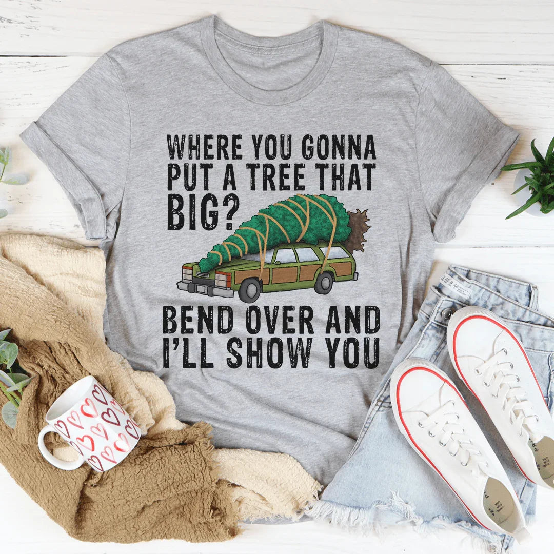 Où vas-tu mettre un arbre aussi grand ? Tee