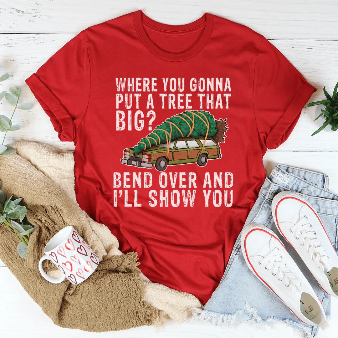 Où vas-tu mettre un arbre aussi grand ? Tee