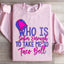 Who's Sober Enough To Take Me To TB Sweatshirt